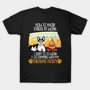 Camping With Siberian Husky To Avoid Stress T-Shirt